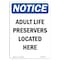 Signmission OSHA Notice, 7" Height, Adult Life Preservers Located Here Sign, 7" X 5", Portrait OS-NS-D-57-V-10061 - alternate 1
